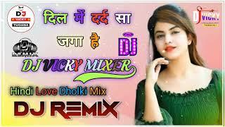 Dil Mein Dard sa jaga hai Hindi Love Dholki Mix Dj Vicky Remix