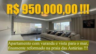 APARTAMENTO REFORMADO DE FRENTE PARA O MAR NAS ASTÚRIAS - R$ 950.000 !!!