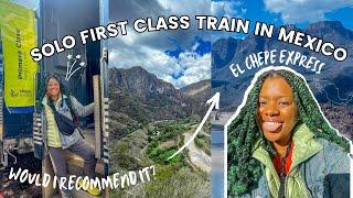 El chepe express first class scenic train ride in mexico SOLO   | visiting copper canyon