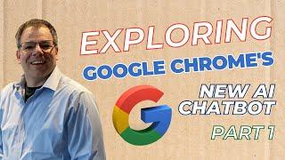 Exploring Google Chrome's New AI Chatbot - Part 1