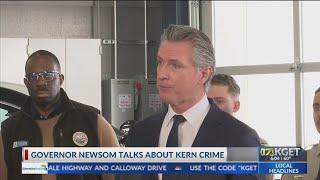 Governor Newsom talks about Kern County crime