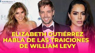 ELIZABETH GUTIÉRREZ revela los engaños de WILLIAM LEVY: "Tú no quieres ser la otra"