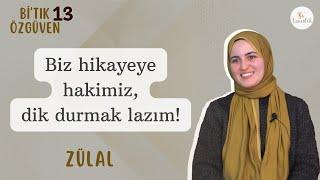 Öz Güvenin En Fazla Üç Darbede Yıkılır- Zülal | Bi’tık Özgüven