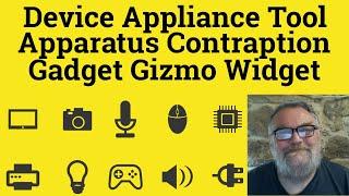  Device vs Appliance vs Tool vs Gadget vs Gizmo vs Widget vs Apparatus vs Contraption - Difference