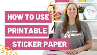 How To Use Printable Sticker Paper