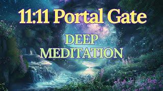 11-11 Portal Gate Deep Guided Meditation | Connect to your Higher Self | Activation, Transform 1111