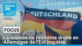 La montée de l'extrême droite en Allemagne de l'Est inquiète les refugiés • FRANCE 24