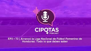 Arrancó la Liga Nacional de Fútbol Femenino de Honduras: Todo lo que debes saber | EP2 - T2