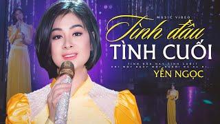 Tình Đầu Tình Cuối - Vũ Yến Ngọc | Nghe là mê giọng hát đặc biệt này