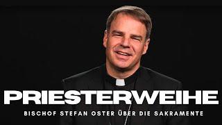 Die Priesterweihe. Über die Sakramente - von Bischof Stefan Oster