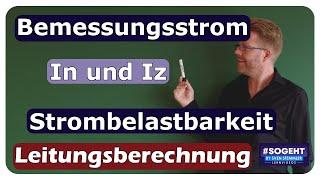 Bemessungsstrom In und Strombelastbarkeit Iz - Leitungsberechnung - einfach und anschaulich erklärt