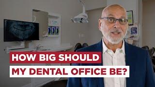 How Big Should My Dental Office Be? - Dental Office Design