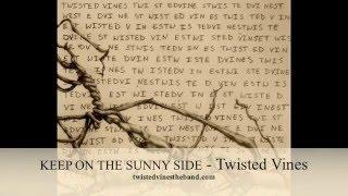 Twisted Vines - Keep On The Sunny Side