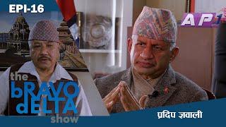 the bRAVO dELTA show with bHUSAN dAHAL | EPI 16 | Pradip Gyawali | AP1HD