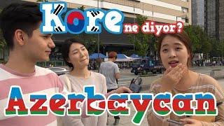 Koreans Talk | What do you think when you heard about Azerbaijan?