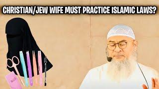 Must a Christian or Jew wife of a Muslim follow Islamic laws like hijab and no eyebrow plucking?