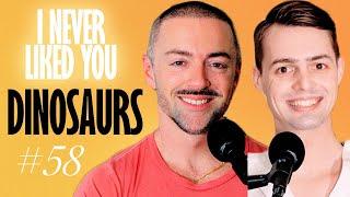 Dinosaurs - Matteo Lane & Nick Smith - I Never Liked You Ep 58