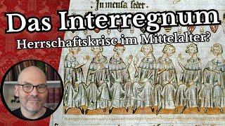 Das Interregnum - Herrschaftskrise im Mittelalter?