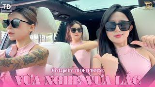 VỪA NGHE VỪA LẮCVIET DEEP 2024 - MIXTAPE HOUSE LAK SET NHẠC 8X9X - DEEP HOUSE CHILL 8X9X HOT TIKTOK