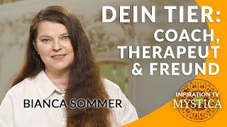 Bianca Sommer - Dein Tier: Coach, Therapeut und bester Freund | MYSTICA.TV