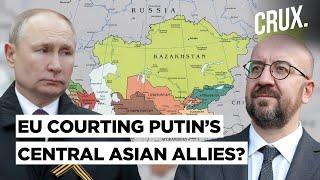 After Turkey & China, Now EU Courts Central Asian Nations l Setback To Putin In Russia’s Backyard?