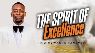 The Spirit of Excellence | Apostle Miz Mzwakhe Tancredi