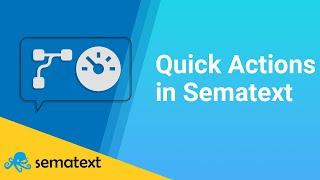 How to use Quick Actions in Sematext