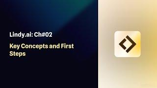 Lindy.ai: Ch#02 - Key Concepts and First Steps