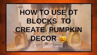 USING DT WOOD BLOCKS TO CREATE RUSTIC PUMPKIN DECOR