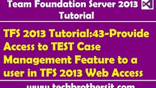 TFS 2013 Tutorial:43-Provide Access to TEST Case Management Feature to a user in TFS 2013 Web Access