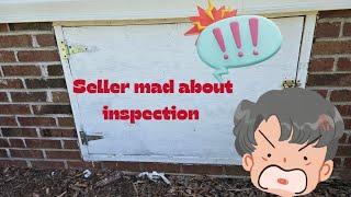 Seller upset with home inspection.