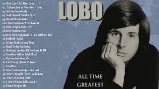 Best Songs Of Lobo │Lobo Greatest Hits Full Collection 2024