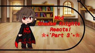 ⋆˙Mcd Shadow Knights Reacts {Part 3} {Remake}˙⋆