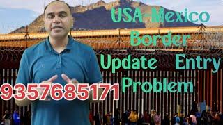 USA - Mexico Border update/ Kis Border se Entry kre/Usa reach/Best Route