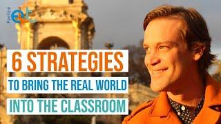 6 Strategies to Bring the Real World into the Classroom