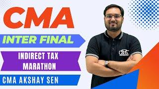 INDIRECT TAX MARATHON | CMA CA CS INTER FINAL | CMA AKSHAYS EN