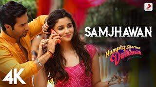 Samjhawan | Humpty Sharma Ki Dulhania | Varun Dhawan, Alia Bhatt | Arijit Singh, Shreya Ghoshal | 4K