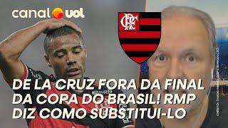 FLAMENGO: DE LA CRUZ FORA DA FINAL DA COPA DO BRASIL! RMP DIZ COMO SUBSTITUI-LO CONTRA ATLÉTICO-MG