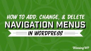 How To Add, Change, And Delete Navigation Menus In WordPress