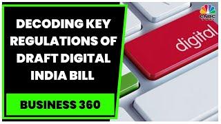 Draft Digital India Bill In Final Stages Of Framing, Ashmit Kumar Decodes | Business 360 | CNBC-TV18