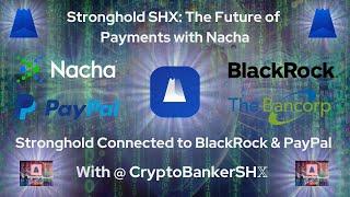 Stronghold SHX & Nacha  Stronghold Connected to BlackRock & Paypal 