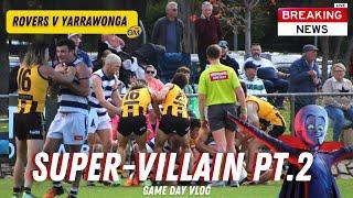 SUPERVILLAIN PT.2 (Game Day Vlog: Rovers v Yarrawonga)