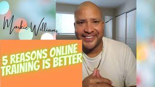 Markie Williams-5 Reasons Online Training Is Better