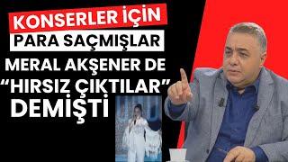 Konserler için para saçmışlar Meral Akşener 'Hırsız Çıktılar' demişti