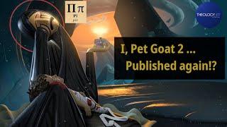 I, Pet Goat II Explained (Pt. 61) | Heliofant Channel Republishes IPG2 on Feb. 5, 2024 -- why?