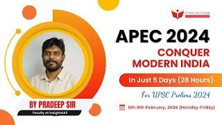 APEC 2024: MODERN INDIA by Pradeep Sir, Faculty at Insights IAS #upscprelims2024