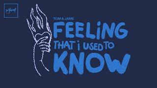 Tom & Jame - Feeling That I Used To Know | Official Audio