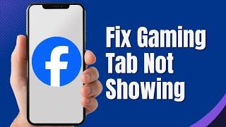 How to Fix Gaming Tab Not Showing on Facebook (Full Guide)