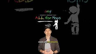 Free Surgery?! - A.L.L. For Mom's Charity Surgery Day 2024