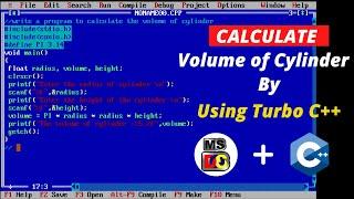 Calculate Volume of Cylinder In C Programming || Turbo C++ || 2022 ||